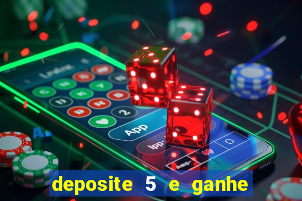 deposite 5 e ganhe 50 reais